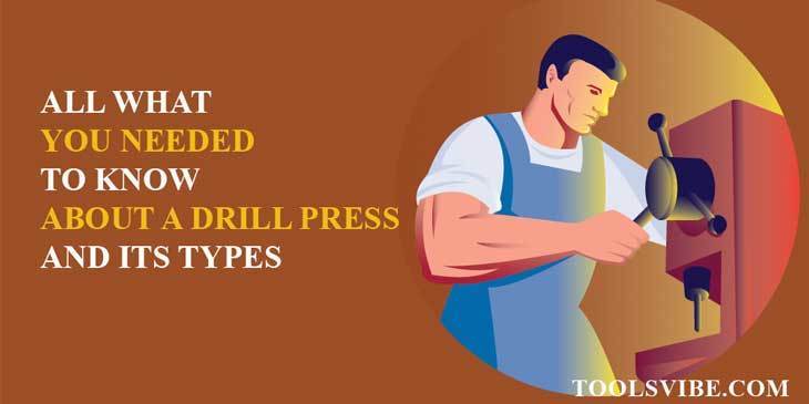 Drill press and types of drill press