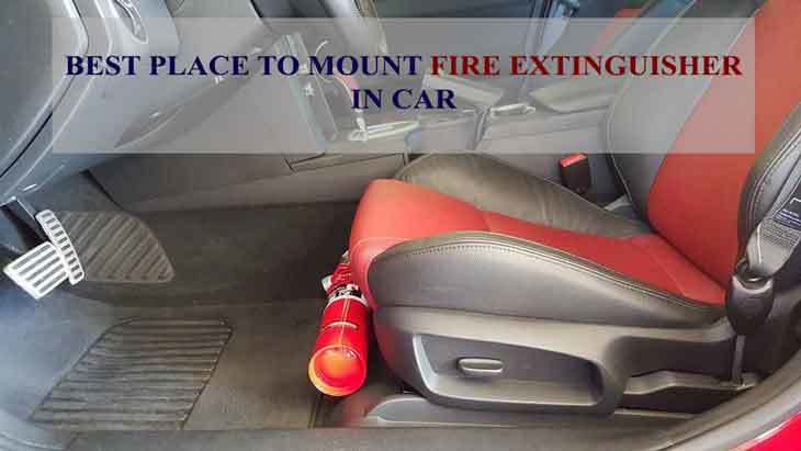 Best Place to Mount Fire Extinguisher In Car