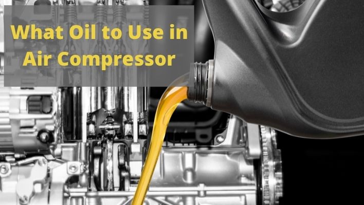 A detail guideline for What Oil to Use in Air Compressor