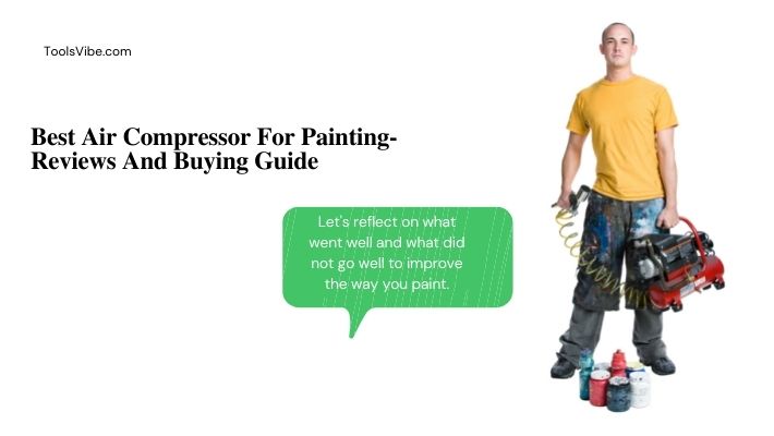 Best Air Compressor For Painting- Reviews And Buying Guide